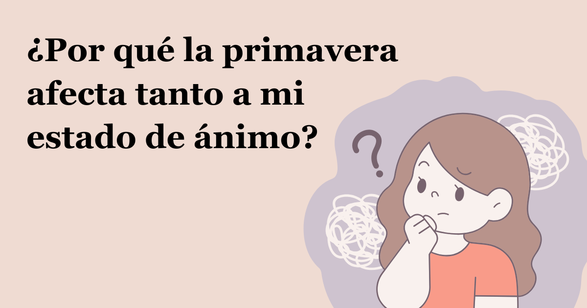 Por qué la primavera afecta tanto a tu estado de ánimo