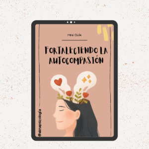 Mini guía - Fortaleciendo la autocompasión